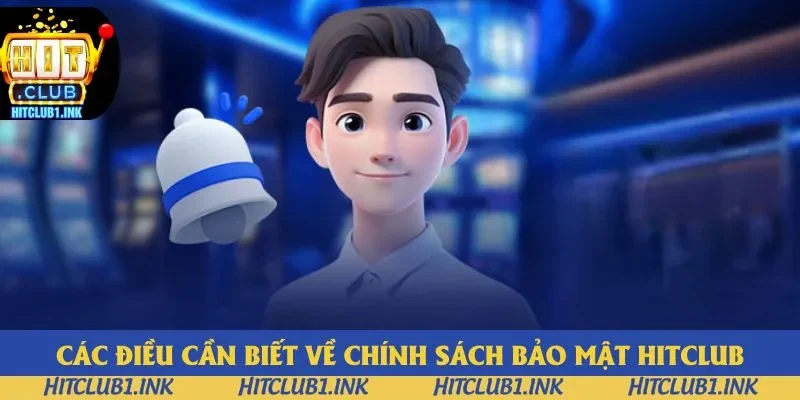 Đôi điều khái quát về chính sách bảo mật Hitclub Đôi điều khái quát về chính sách bảo mật Hitclub